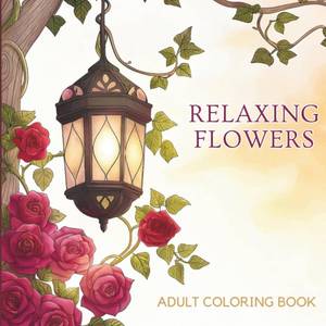 lot 261666 image: Relaxing Flowers Relax and Unwind with Beautiful Flower Designs A Coloring Book for Adults (Flower Coloring Book for Adults)