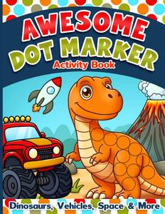 lot 271537 image: Dot Markers Activity Book Dinosaurs, Vehicles, Space and More, Art Coloring for Toddlers and Boys Ages 1-3 and 2-4