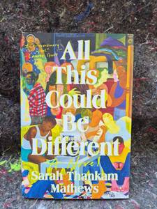 lot 26 image: All This Could Be Different A Novel by Sarah Thankam Mathews