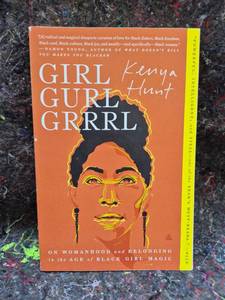 lot 50 image: Girl Gurl Grrrl by Kenya Hunt On Womanhood and Belonging in the Age of Black Girl Magic