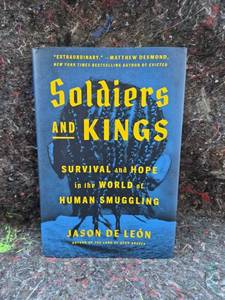 lot 77 image: Soldiers and Kings Survival and Hope in the World of Human Smuggling by Jason de Le�n