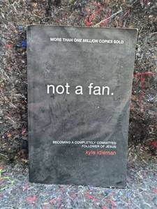 lot 117 image: Not a Fan Becoming a Completely Committed Follower of Jesus by Kyle Idleman