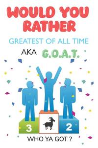 lot 20443 image: WOULD YOU RATHER G.O.A.T. Who Is The Greatest Of All Time Lets Debate The Best In Their Field