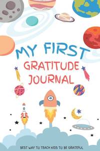 lot 20449 image: My First Gratitude Journal Creative Way to Teach Children to Be Grateful  Childrens Journal Writing To Ingrain in them a Gratitude and Mindfulness ...  to Cultivate Kindness & Gratitude 120 Pages