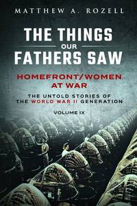 lot 20485 image: HomefrontWomen at War The Things Our Fathers Saw-The Untold Stories of the World War II Generation-Volume IX
