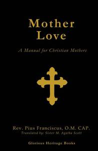 lot 20410 image: Mother Love A Manual for Christian Mothers