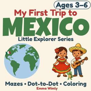 lot 401636 image: My First Trip to Mexico A fun travel adventure with dot-to-dots, mazes, coloring, and more  Ages 3 6 (Little Explorer Series)