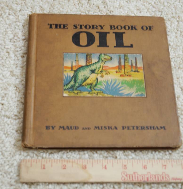 lot 3173 image: Vintage Childrens Book - The Story Book of Oil, by MAUD and MISKA PETERSHAM - COOL
