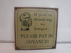 lot 19373 image:  If you are drinking to forget, please pay in advance tin sign