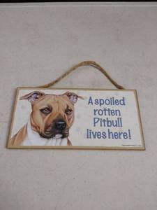 lot 6246 image: a spoiled rotton pitbull plaque