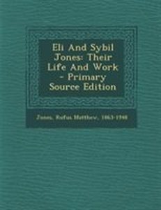 lot 7463 image: Eli And Sybil Jones Their Life And Work - Primary Source Edition