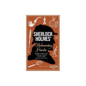 lot 7521 image: Sherlock Holmes Rudimentary Puzzles Riddles, Enigmas and Challenges Inspired by the Worlds Greatest Crime-Solver (Hardcover)